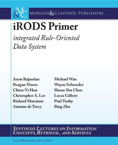 iRODS Primer: integrated Rule-Oriented Data System (Synthesis Lectures on Information Concepts, Retrieval, and Services)