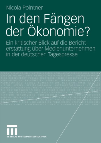 In den Fängen der Ökonomie?: Ein kritischer Blick auf die Berichterstattung über Medienunternehmen in der deutschen Tagespresse