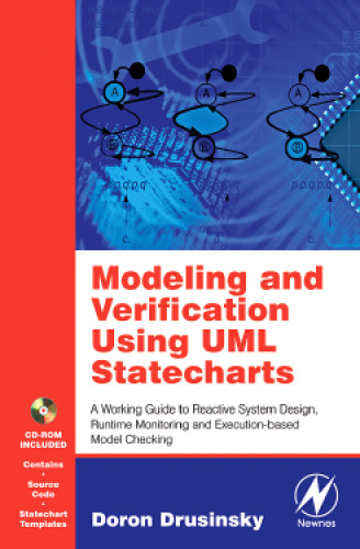 Modeling and Verification Using UML Statecharts: A Working Guide to Reactive System Design, Runtime Monitoring and Execution-based Model Checking