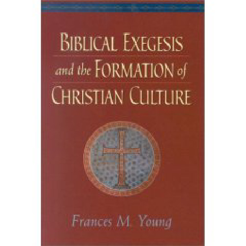 Biblical Exegesis and the Formation of Christian Culture