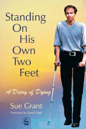 Standing On His Own Two Feet: A Diary Of Dying