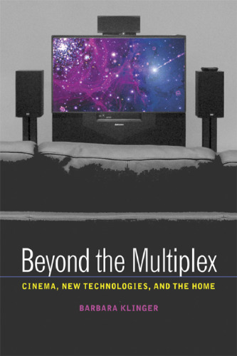 Beyond the Multiplex: Cinema, New Technologies, and the Home