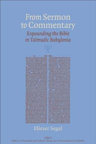 From Sermon to Commentary: Expounding the Bible in Talmudic Babylonia (Studies in Christianity and Judaism)