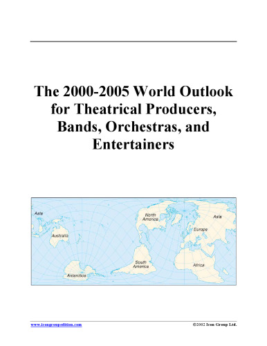 The 2000-2005 World Outlook for Theatrical Producers, Bands, Orchestras, and Entertainers (Strategic Planning Series)