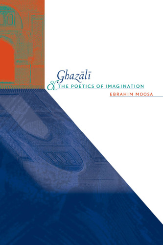 Ghazali and the Poetics of Imagination (Islamic Civilization and Muslim Networks)