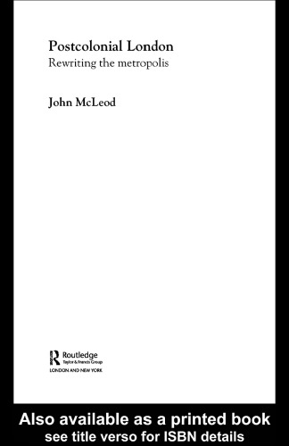 Postcolonial London: Rewriting the Metropolis