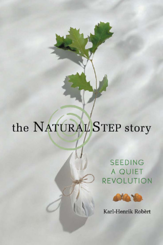 The Natural Step Story: Seeding a Quiet Revolution (Conscientious Commerce)