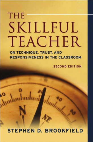 The Skillful Teacher: On Technique, Trust, and Responsiveness in the Classroom, 2nd Edition