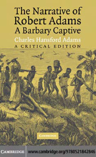 The Narrative of Robert Adams, A Barbary Captive: A Critical Edition