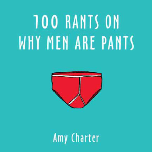 Men Suck! : 100 Rants on Why Men Are Pants