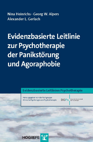 Evidenzbasierte Leitlinie zur Psychotherapie der Panikstörung und Agoraphobie (Evidenzbasierte Leitlinien Psychotherapie ; Band 2)