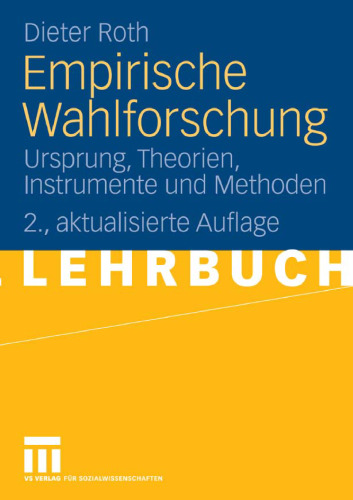 Empirische Wahlforschung: Ursprung, Theorien, Instrumente und Methoden