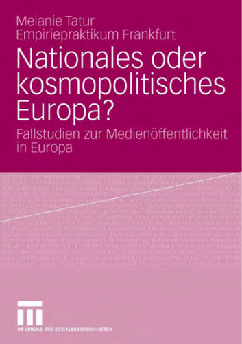 Nationales oder kosmopolitisches Europa?: Fallstudien zur Medienöffentlichkeit in Europa