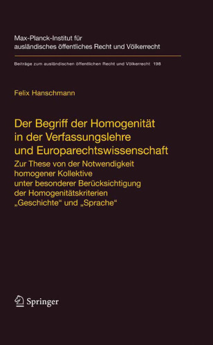 Der Begriff der Homogenität in der Verfassungslehre und Europarechtswissenschaft: Zur These von der Notwendigkeit homogener Kollektive unter besonderer Berücksichtigung der Homogenitätskriterien „Geschichte“ und „Sprache“