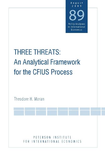 Three Threats: An Analytical Framework for the CFIUS Process (Policy Analysis in International Economics 89)