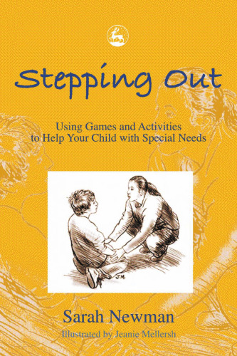 Stepping Out: Using Games and Activities to Help Your Child With Special Needs