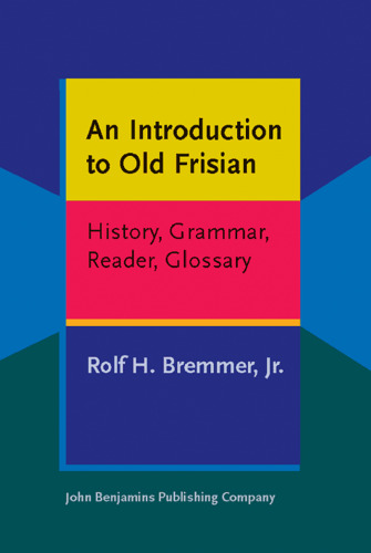 An Introduction to Old Frisian: History, Grammar, Reader, Glossary