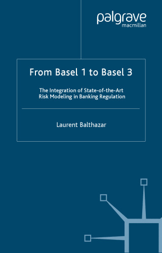 From Basel 1 to Basel 3: The Integration of State of the Art Risk Modelling in Banking Regulation (Finance and Capital Markets)