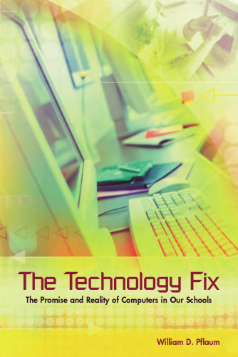 The Technology Fix: The Promise and Reality of Computers in Our Schools