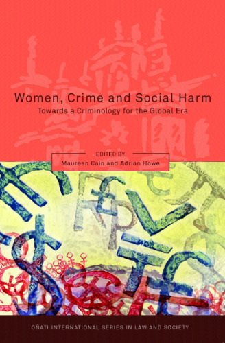 Women, Crime and Social Harm: Towards a Criminology for the Global Age (Series Published for the Onati Institute for the Sociology of Law)