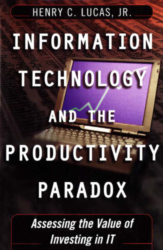 Information Technology and the Productivity Paradox: Assessing the Value of Investing in IT