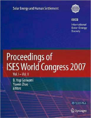 Proceedings of ISES World Congress 2007 (Vol.1-Vol.5): Solar Energy and Human Settlement (v. 1-5)