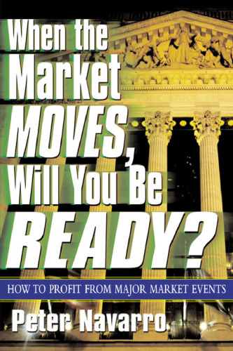 When the Market Moves, Will You Be Ready?: How to Profit from Major Market Events