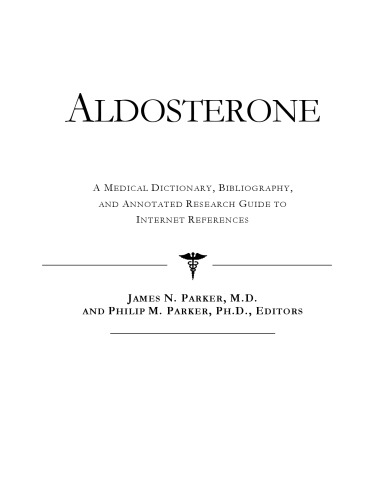 Aldosterone - A Medical Dictionary, Bibliography, and Annotated Research Guide to Internet References