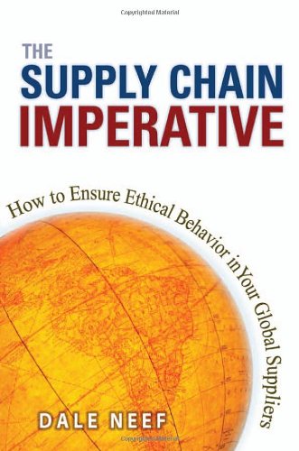 The Supply Chain Imperative: How to Ensure Ethical Behavior in Your Global Suppliers