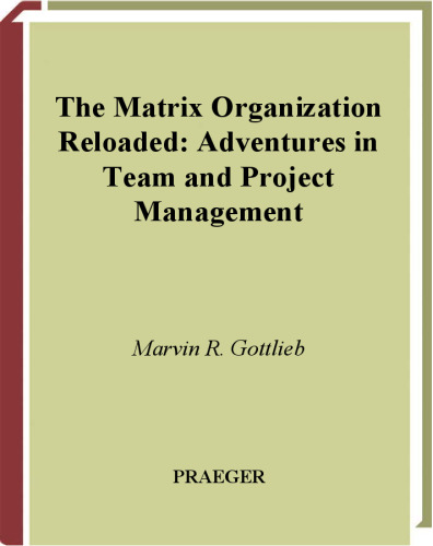 The Matrix Organization Reloaded: Adventures in Team and Project Management (Creating Corporate Cultures)