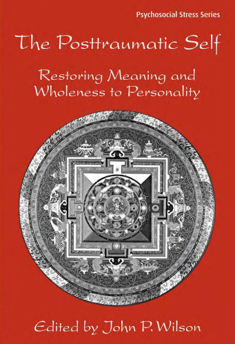 The Posttraumatic Self: Restoring Meaning and Wholeness to Personality (Routledge Psychosocial Stress)