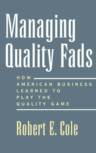 Managing Quality Fads: How American Business Learned to Play the Quality Game