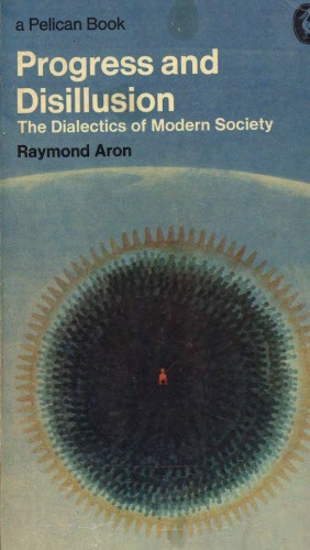 Progress and Disillusion : The Dialectics of Modern Society