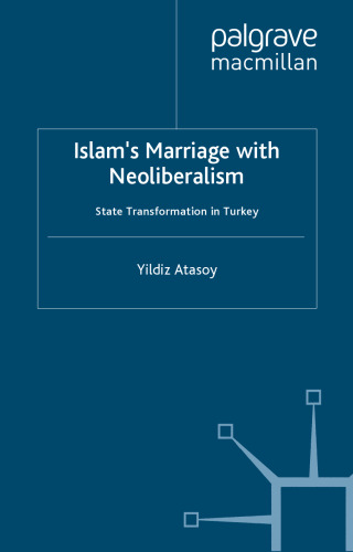 Islam's Marriage with Neo-Liberalism: State Transformation in Turkey