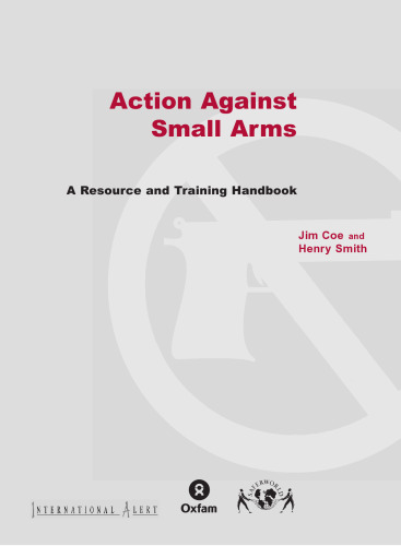 Action Against Small Arms: A Resource and Training Handbook