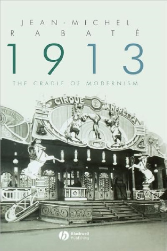 1913: The Cradle of Modernism