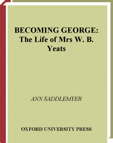 Becoming George: The Life of Mrs W. B. Yeats