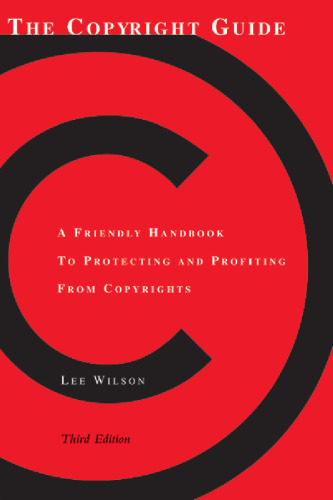 The Copyright Guide: A Friendly Handbook for Protecting and Profiting from Copyrights