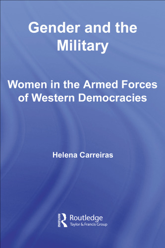 Gender and the Military: Women in the Armed Forces of Western Democracies (Cass Military Studies)