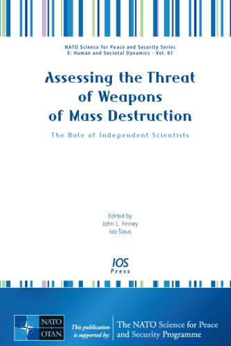 Assessing the Threat of Weapons of Mass Destruction:  The Role of Independent Scientists, Volume 61 NATO Science for Peace and Security Series - E: Human ... and Security: E: Human and Social Dynamics)