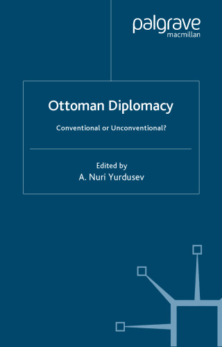 Ottoman Diplomacy: Conventional or Unconventional? (Studies in Diplomacy)