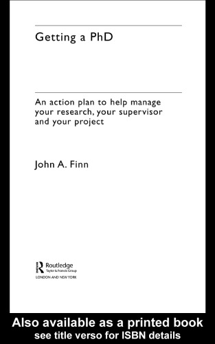 Getting a PhD: An Action Plan to Help You Manage Your Research, Your Supervisor and Your Project (Routledge Study Guides)