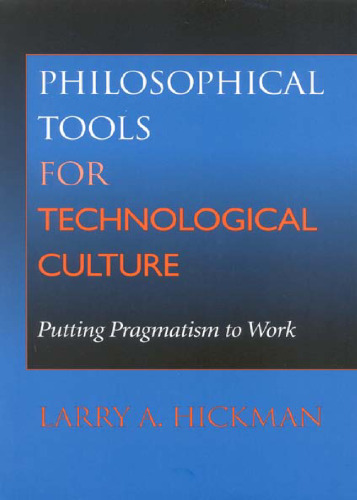 Philosophical Tools for Technological Culture: Putting Pragmatism to Work