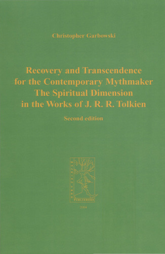 Recovery and Transcendence for the Contemporary Mythmaker: The Spiritual Dimension in the Works of J. R. R. Tolkien (Cormare Series, No. 7)