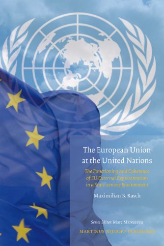 The European Union at the United Nations: The Functioning and Coherence of EU External Representation in a State-centric Environment