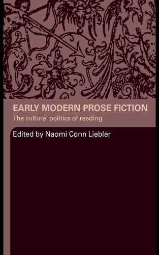 Early Modern Prose Fiction: The Cultural Politics of Reading