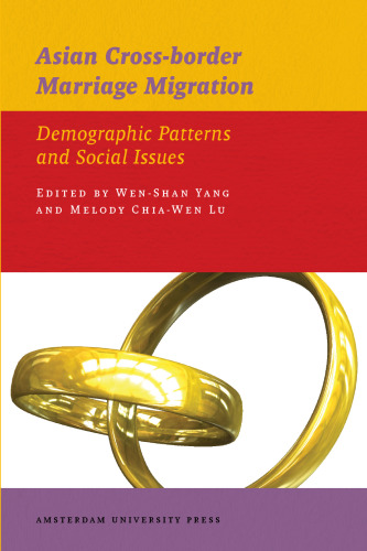 Asian Cross-border Marriage Migration: Demographic Patterns and Social Issues (AUP - IIAS Publications)