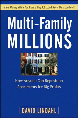 Multi-Family Millions: How Anyone Can Reposition Apartments for Big Profits