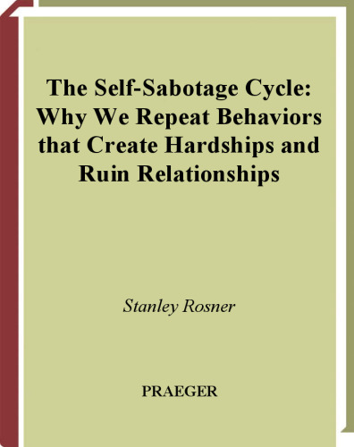 The Self-Sabotage Cycle: Why We Repeat Behaviors That Create Hardships and Ruin Relationships