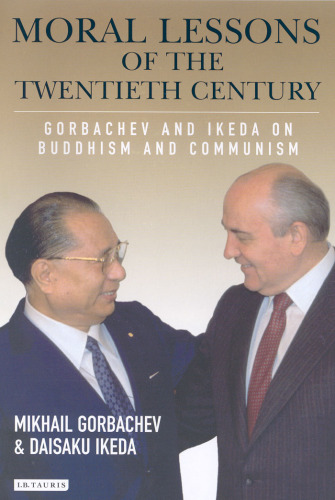 Moral Lessons of the Twentieth Century: Gorbachev and Ikeda on Buddhism and Communism (Echoes and Reflections)